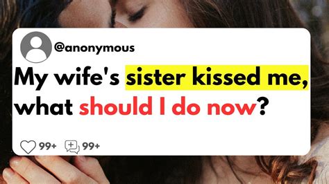 kissed sister|My sister kissed me and I'm not sure what to do. : .